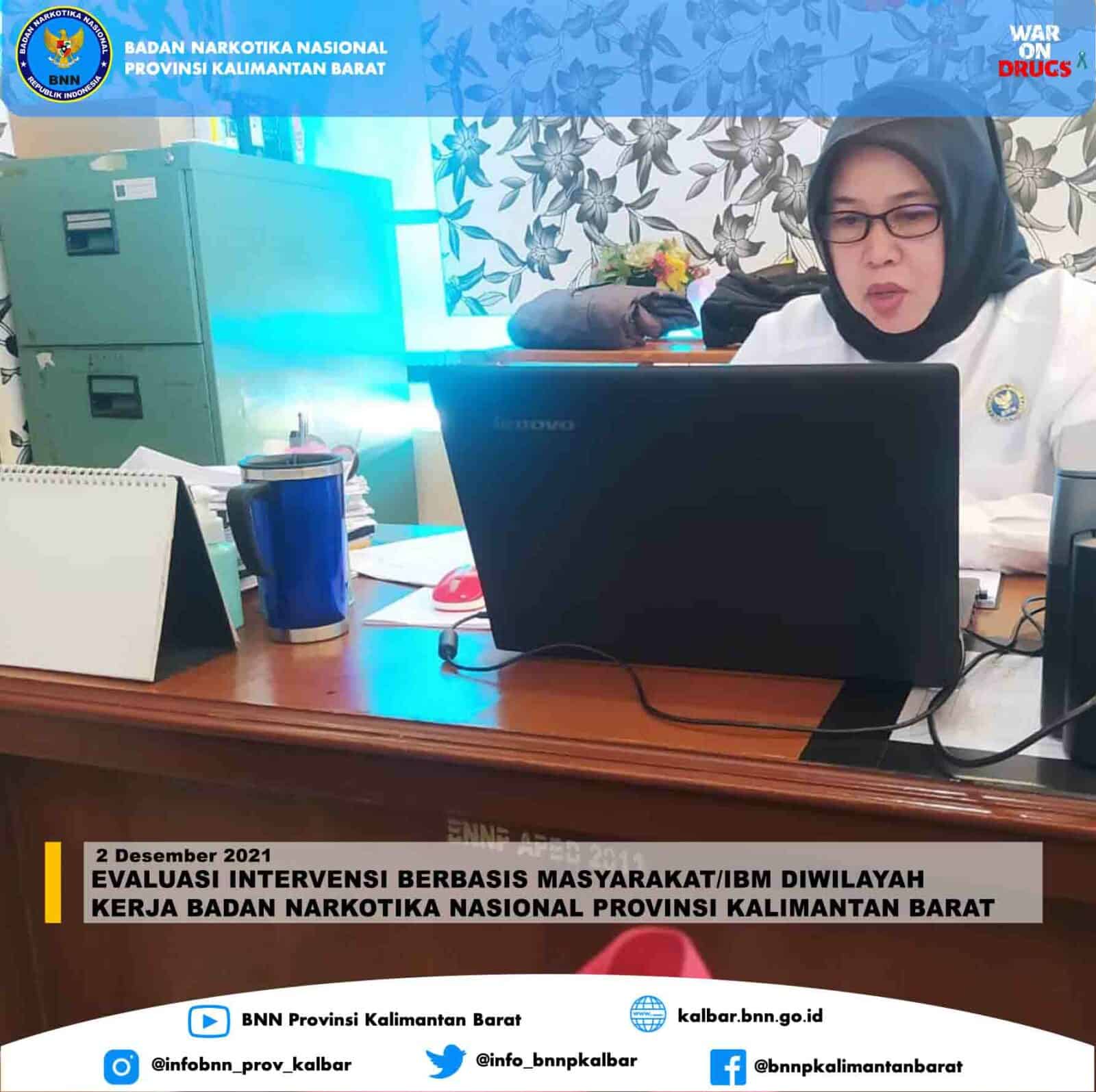 EVALUASI INTERVENSI BERBASIS MASYARAKAT/IBM DIWILAYAH KERJA BADAN NARKOTIKA NASIONAL PROVINSI KALIMANTAN BARAT EVALUASI INTERVENSI BERBASIS MASYARAKAT/IBM DIWILAYAH KERJA BADAN NARKOTIKA NASIONAL PROVINSI KALIMANTAN BARAT