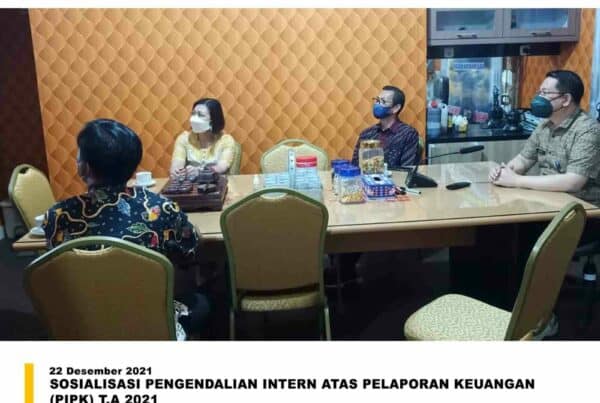 SOSIALISASI PENGENDALIAN INTERN ATAS PELAPORAN KEUANGAN (PIPK) T.A 2021 SOSIALISASI PENGENDALIAN INTERN ATAS PELAPORAN KEUANGAN (PIPK) T.A 2021
