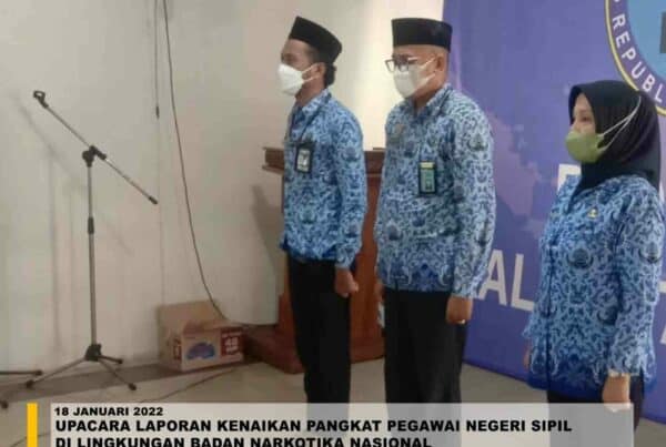 UPACARA LAPORAN KENAIKAN PANGKAT PEGAWAI NEGERI SIPIL DI LINGKUNGAN BADAN NARKOTIKA NASIONAL UPACARA LAPORAN KENAIKAN PANGKAT PEGAWAI NEGERI SIPIL DI LINGKUNGAN BADAN NARKOTIKA NASIONAL