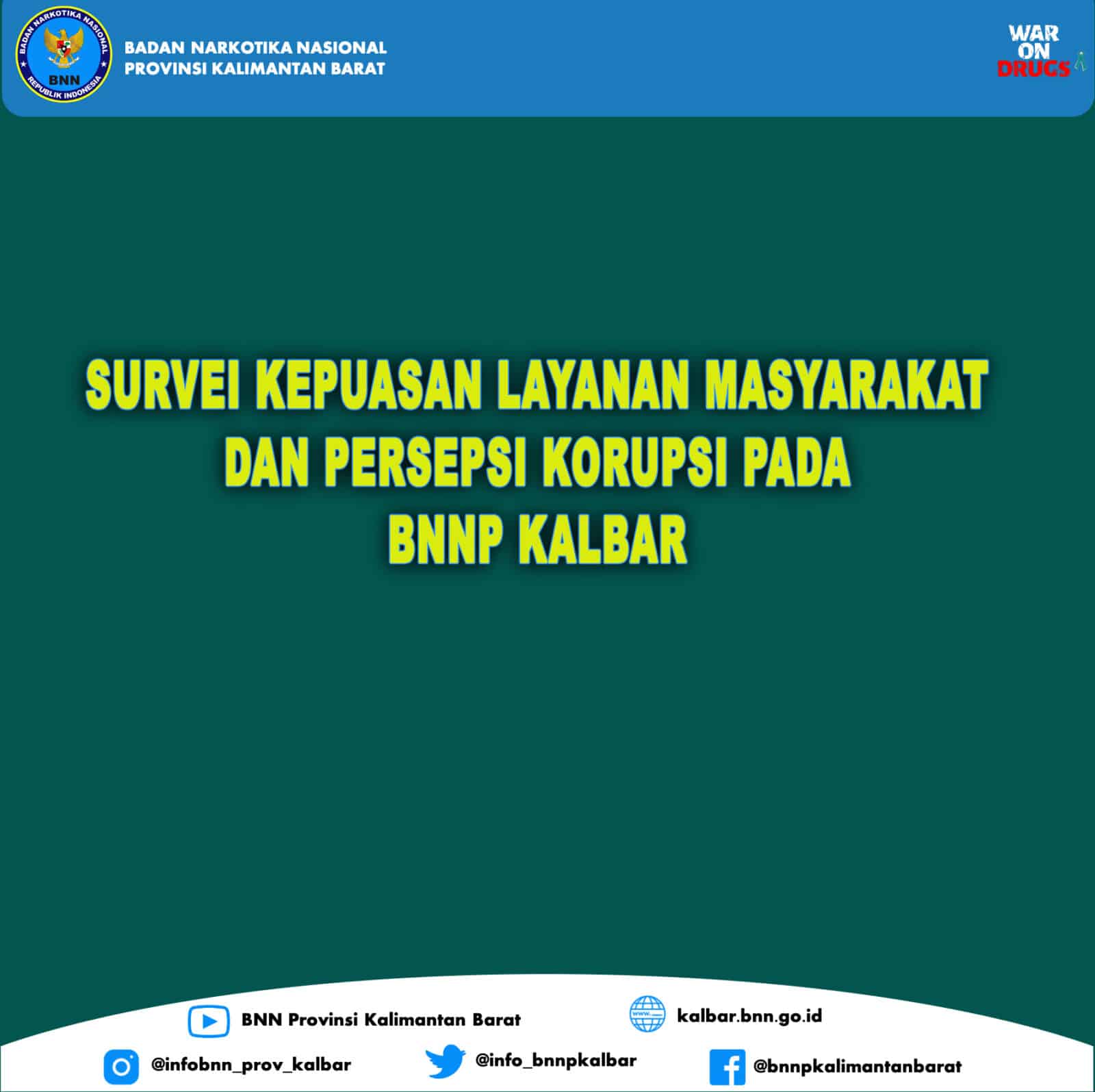 SURVEY KEPUASAN LAYANAN MASYARAKAT DAN PERSEPSI KORUPSI PADA BADAN NARKOTIKA NASIONAL PROVINSI KALIMANTAN BARAT SURVEY KEPUASAN LAYANAN MASYARAKAT DAN PERSEPSI KORUPSI PADA BADAN NARKOTIKA NASIONAL PROVINSI KALIMANTAN BARAT