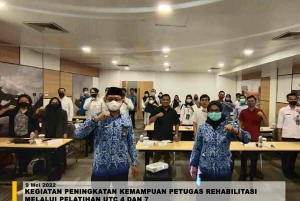 KEGIATAN PENINGKATAN KEMAMPUAN PETUGAS REHABILITASI MELALUI PELATIHAN UTC 4 DAN 7