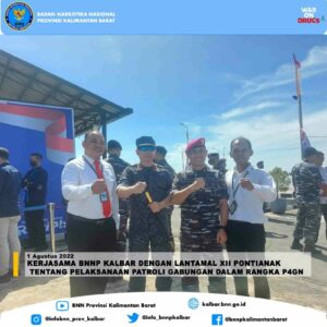 KERJASAMA BNNP KALBAR DENGAN LANTAMAL XII PONTIANAK TENTANG PELAKSANAAN PATROLI GABUNGAN DALAM RANGKA P4GN KERJASAMA BNNP KALBAR DENGAN LANTAMAL XII PONTIANAK TENTANG PELAKSANAAN PATROLI GABUNGAN DALAM RANGKA P4GN