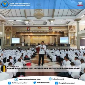 PKKMB FKIP UNTAN 2022 “PENDIDIKAN ANTI KORUPSI DAN NARKOBA” PKKMB FKIP UNTAN 2022 “PENDIDIKAN ANTI KORUPSI DAN NARKOBA”