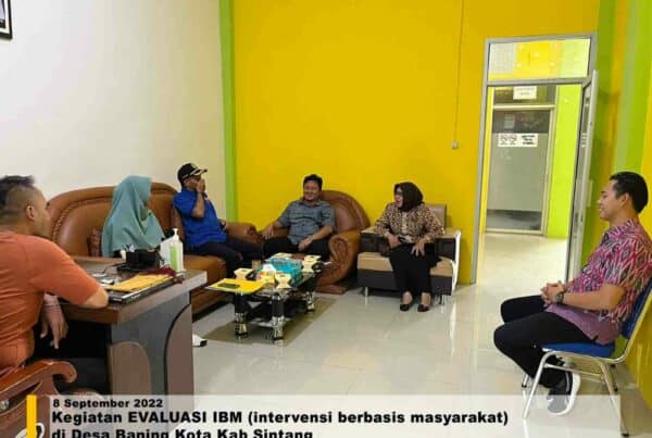 Kegiatan EVALUASI IBM (intervensi berbasis masyarakat) di Desa Baning Kota Kab Sintang