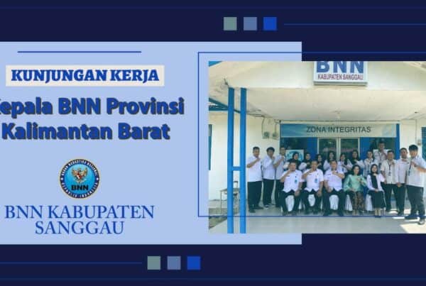 Kunjungan Kerja Kepala BNNP Kalbar Ke BNNK Sanggau Kunjungan Kerja Kepala BNNP Kalbar Ke BNNK Sanggau